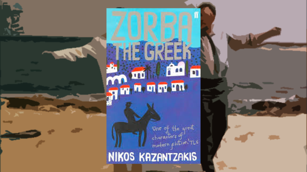 Zorba the Greek, by Nikos Kazantzakis (1946)